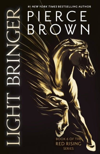 Light Bringer : the utterly addictive sixth book in the globally bestselling dystopian science fiction series RED RISING (ISBN: 9781473646827)