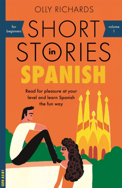 Short Stories in Spanish for Beginners : Read for pleasure at your level, expand your vocabulary and learn Spanish the fun way! (ISBN: 9781473683259)