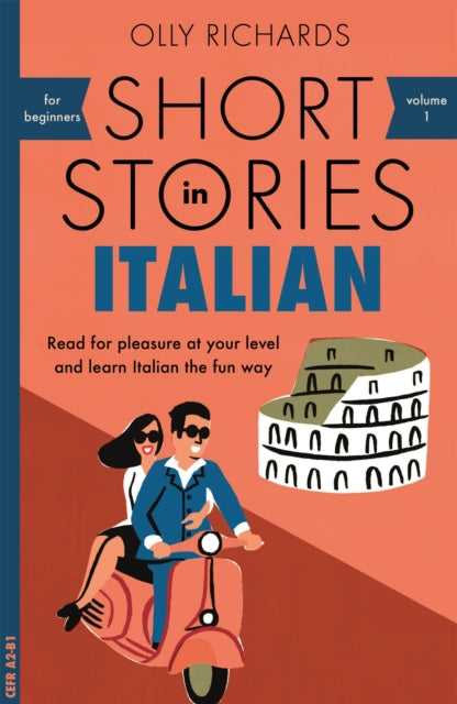 Short Stories in Italian for Beginners : Read for pleasure at your level, expand your vocabulary and learn Italian the fun way! (ISBN: 9781473683327)
