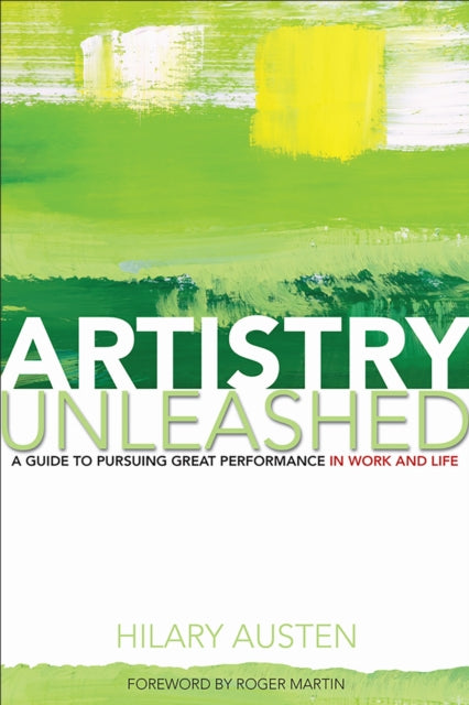 Artistry Unleashed : A Guide to Pursuing Great Performance in Work and Life (ISBN: 9781487528386)