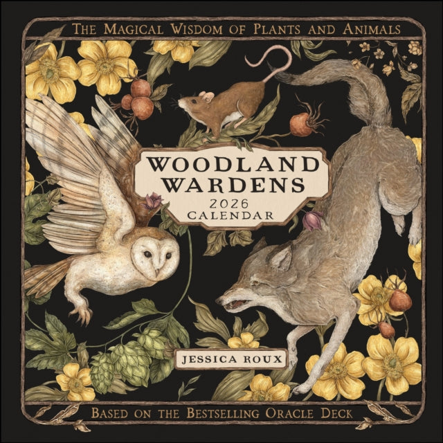 Woodland Wardens 2026 Wall Calendar : The Magical Wisdom of Plants and Animals (ISBN: 9781524899134)