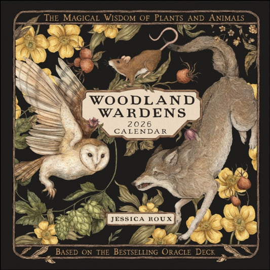Woodland Wardens 2026 Wall Calendar : The Magical Wisdom of Plants and Animals (ISBN: 9781524899134)