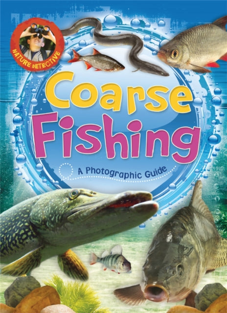Nature Detective: Coarse Fishing (ISBN: 9781526301192)