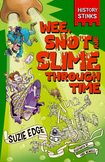 History Stinks!: Wee, Snot and Slime Through Time (ISBN: 9781526366528)