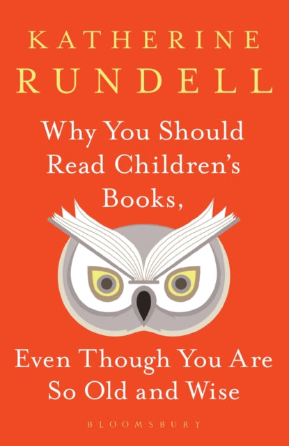 Why You Should Read Children's Books, Even Though You Are So Old and Wise (ISBN: 9781526610072)