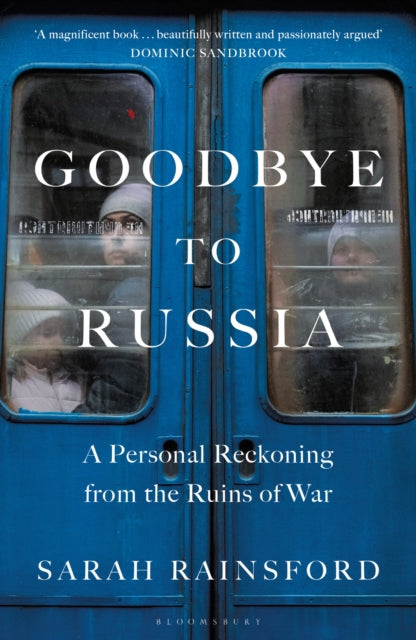 Goodbye to Russia : A Personal Reckoning from the Ruins of War (ISBN: 9781526670366)