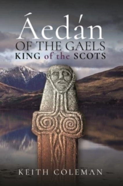 Aedan of the Gaels : King of the Scots (ISBN: 9781526794901)