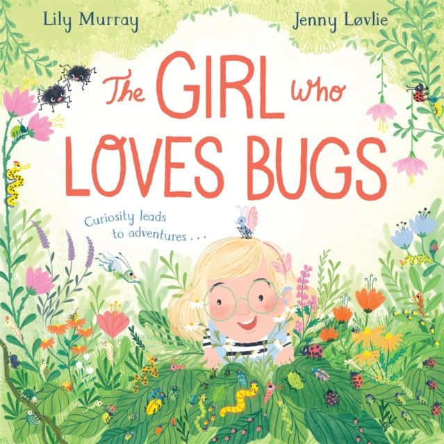 The Girl Who LOVES Bugs (ISBN: 9781529048049)