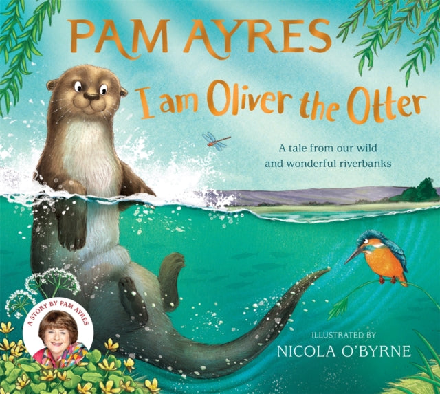 I am Oliver the Otter : A Tale from our Wild and Wonderful Riverbanks (ISBN: 9781529067071)