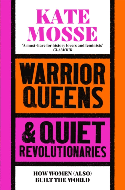Warrior Queens & Quiet Revolutionaries : How Women (Also) Built the World (ISBN: 9781529092233)