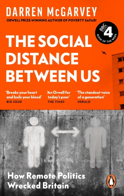 The Social Distance Between Us : How Remote Politics Wrecked Britain (ISBN: 9781529103885)