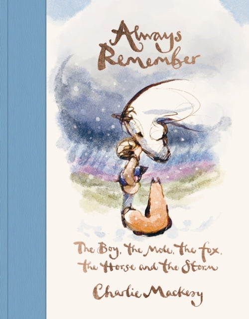 Always Remember : The Boy, the Mole, the Fox, the Horse and the Storm (ISBN: 9781529108446)