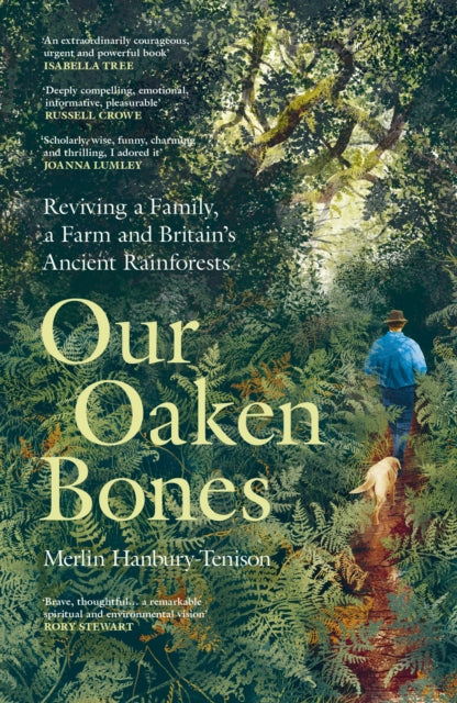 Our Oaken Bones : Reviving a Family, a Farm and Britain’s Ancient Rainforests (ISBN: 9781529144222)