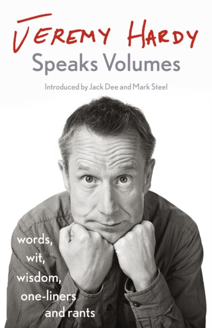 Jeremy Hardy Speaks Volumes : words, wit, wisdom, one-liners and rants (ISBN: 9781529300369)