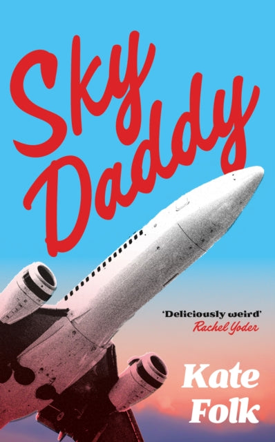 Sky Daddy : 'Truly original, deeply weird' - Daily Telegraph (ISBN: 9781529372670)