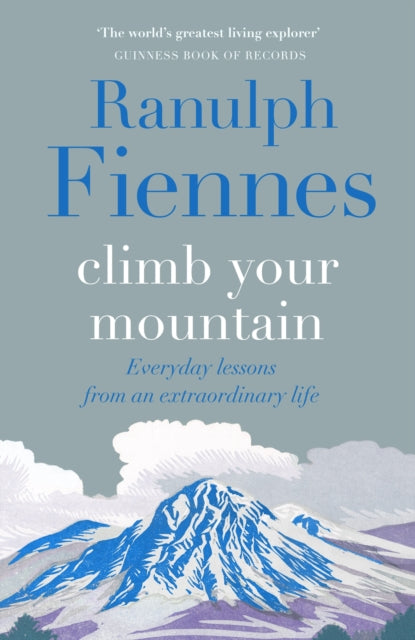 Climb Your Mountain : Everyday lessons from an extraordinary life (ISBN: 9781529426335)