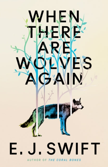 When There Are Wolves Again : A breathtaking speculative novel of hope by the author of THE CORAL BONES (ISBN: 9781529436440)