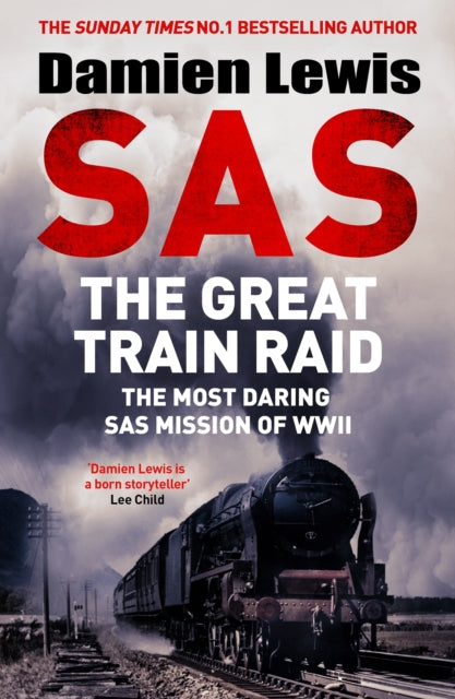 SAS The Great Train Raid : The Most Daring SAS Mission of WWII (ISBN: 9781529441161)