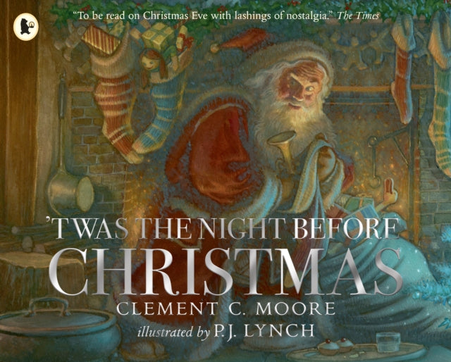 'Twas the Night Before Christmas : A classic wintery poem brought to life for a new generation of picture book lovers by a multi-award-winning artist (ISBN: 9781529504354)