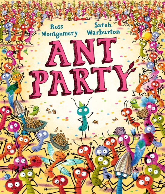 Ant Party : A funny bug-filled picture book of community, friendship and surprises by the bestselling author of I AM REBEL, Waterstones Children's Book of the Year (ISBN: 9781529509144)