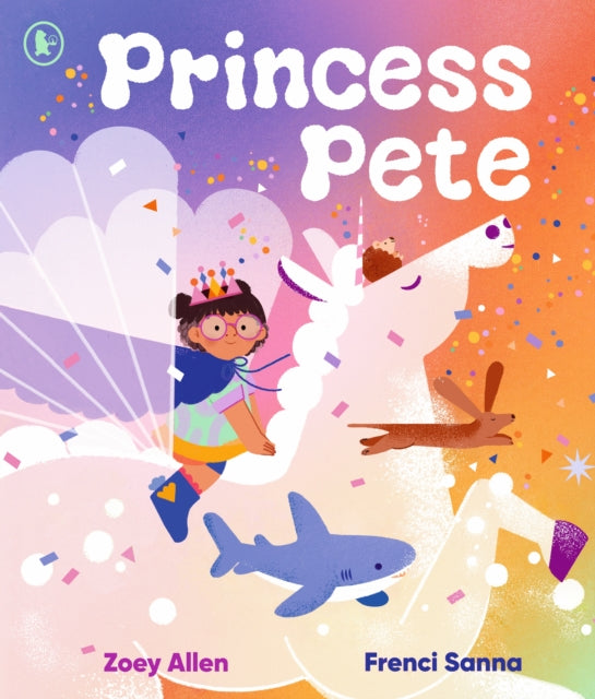 Princess Pete : An LGBTQIA+ positive picture book of self-expression and gender freedom, perfect for Pride, ages 3-6 (ISBN: 9781529517576)