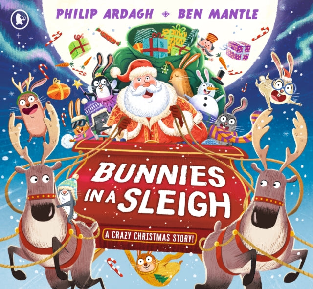 Bunnies in a Sleigh: A Crazy Christmas Story! : A funny festive rhyming adventure (ISBN: 9781529519754)