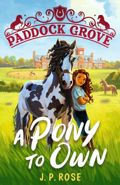 Paddock Grove: A Pony to Own : First in a pony adventure series about friends and their horses at an equestrian boarding school for animal lovers age 8, 9, 10, 11, 12, 13 (ISBN: 9781529522846)
