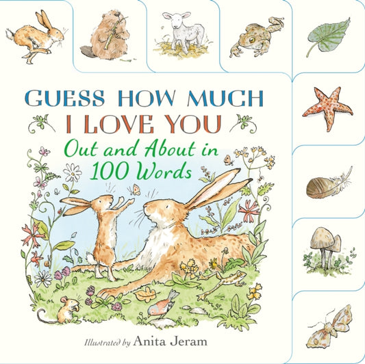 Guess How Much I Love You: Out and About in 100 Words : A beautiful introduction to nature words set in the world of the beloved and bestselling nutbrown hares (ISBN: 9781529526912)