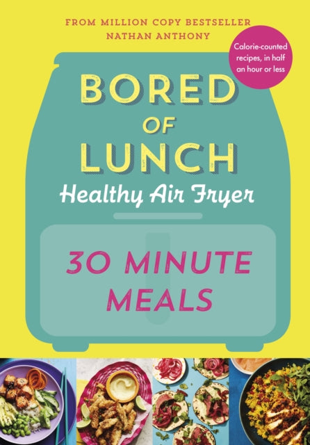 Bored of Lunch Healthy Air Fryer: 30 Minute Meals (ISBN: 9781529914511)