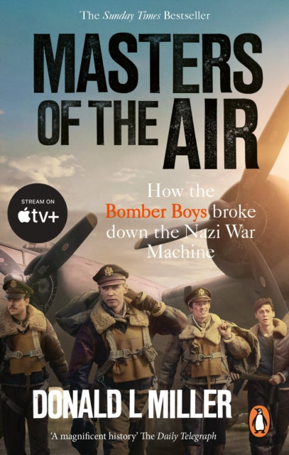 Masters of the Air : How The Bomber Boys Broke Down the Nazi War Machine (ISBN: 9781529918571)
