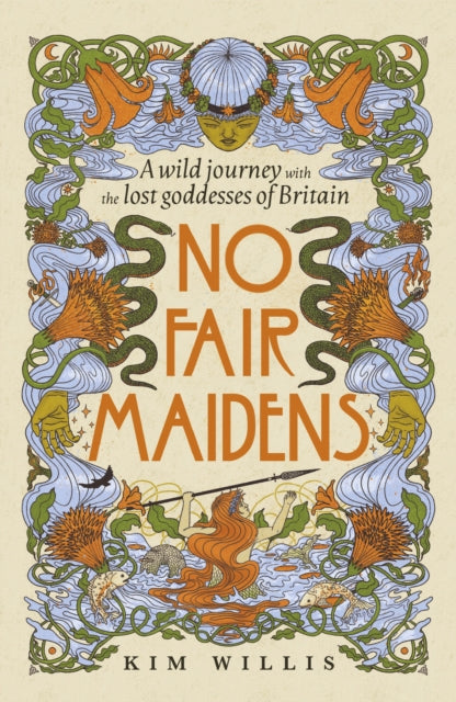 No Fair Maidens : A wild journey with the lost goddesses of Britain (ISBN: 9781529947847)