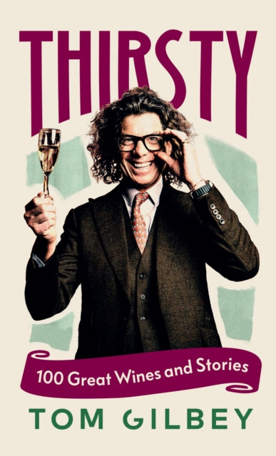 Thirsty : 100 Great Wines and Stories by the Wine Guy (ISBN: 9781529951479)
