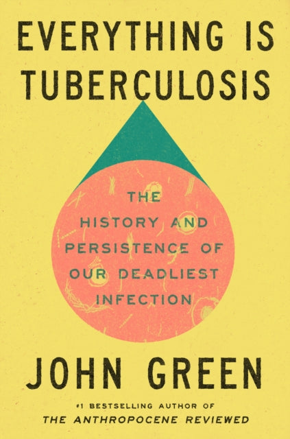 Everything Is Tuberculosis : The History and Persistence of Our Deadliest Infection (ISBN: 9781529961423)