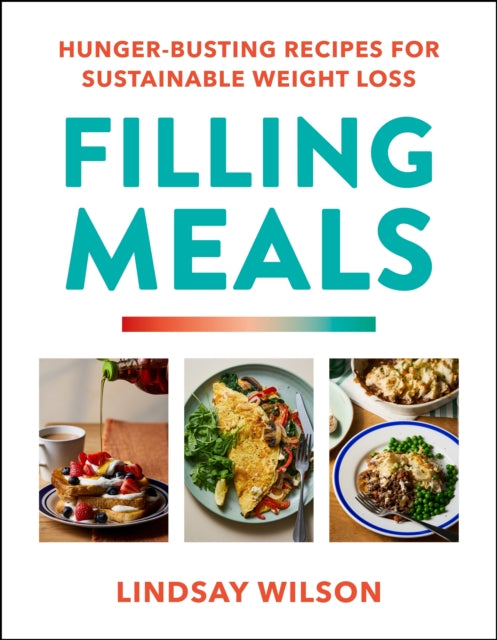 Filling Meals : 100 simple hunger-busting recipes for sustainable weight loss (ISBN: 9781529982282)