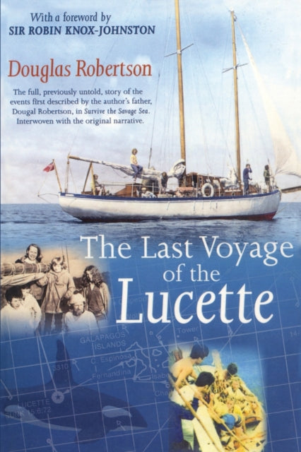 Last Voyage of the Lucette : The Full, Previously Untold, Story of the Events First Described by the Author's Father, Dougal Robertson, in Survive the Savage Sea. Interwoven with the original narrativ (ISBN: 9781574092066)