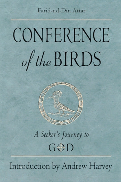 Conference of the Birds : A Seeker's Journey to God (ISBN: 9781578632466)