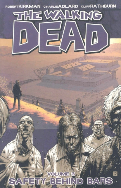The Walking Dead Volume 3: Safety Behind Bars (ISBN: 9781582408057)