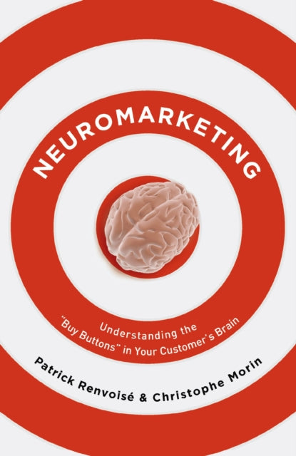Neuromarketing : Understanding the Buy Buttons in Your Customer's Brain (ISBN: 9781595551351)