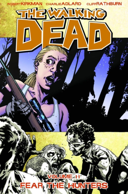 The Walking Dead Volume 11: Fear The Hunters (ISBN: 9781607061816)