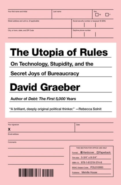The Utopia Of Rules : On Technology, Stupidity, and the Secret Joys of Bureaucracy (ISBN: 9781612195186)