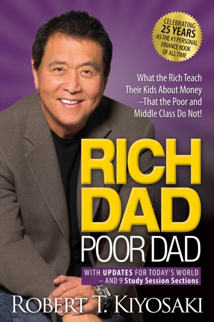 Rich Dad Poor Dad : What the Rich Teach Their Kids About Money That the Poor and Middle Class Do Not! (ISBN: 9781612681139)