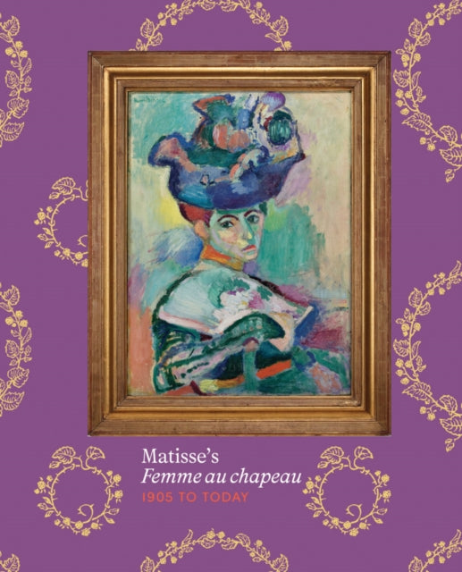 Matisse’s Femme au chapeau: 1905 to Today (ISBN: 9781636811895)