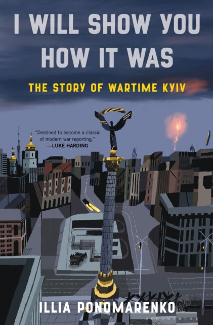 I Will Show You How It Was : The Story of Wartime Kyiv (ISBN: 9781639733873)