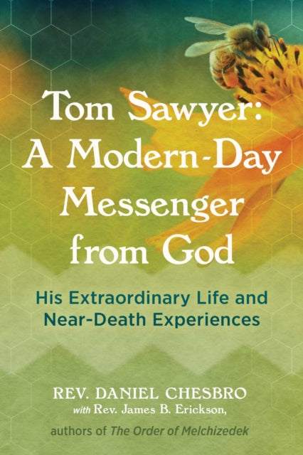 Tom Sawyer: A Modern-Day Messenger from God : His Extraordinary Life and Near-Death Experiences (ISBN: 9781644115169)