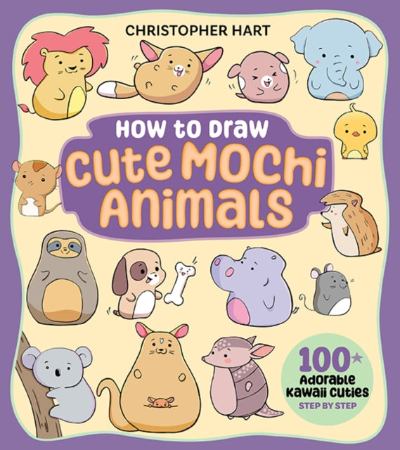 How to Draw Cute Mochi Animals : 100 Adorable Kawaii Cuties Step by Step (ISBN: 9781684620982)