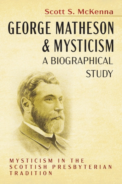 George Matheson and Mysticism-A Biographical Study (ISBN: 9781725298910)