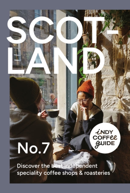 Indy Coffee Guide Scotland: No. 7 (ISBN: 9781739166892)