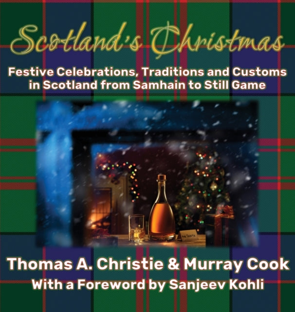 Scotland's Christmas : Festive Celebrations, Traditions and Customs in Scotland from Samhain to Still Game (ISBN: 9781739484514)