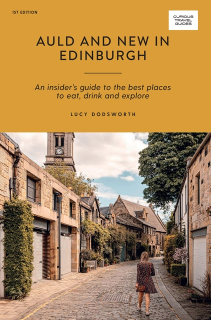 Auld and New in Edinburgh : An Insider’s Guide to the Best Places to Eat, Drink, and Explore (ISBN: 9781741176780)