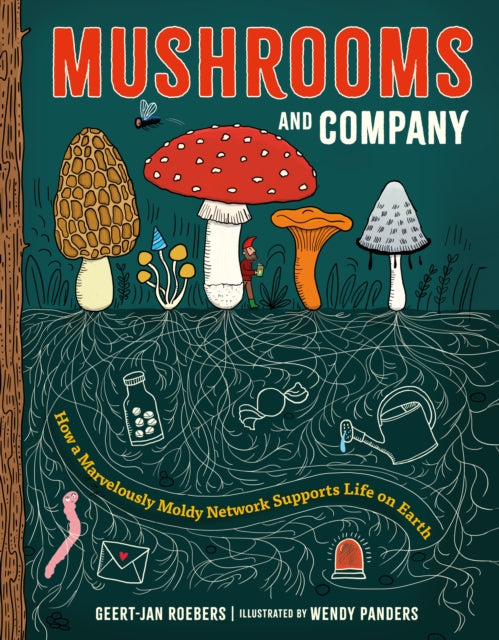 Mushrooms and Company : How a Marvelously Moldy Network Supports Life on Earth (ISBN: 9781778402227)